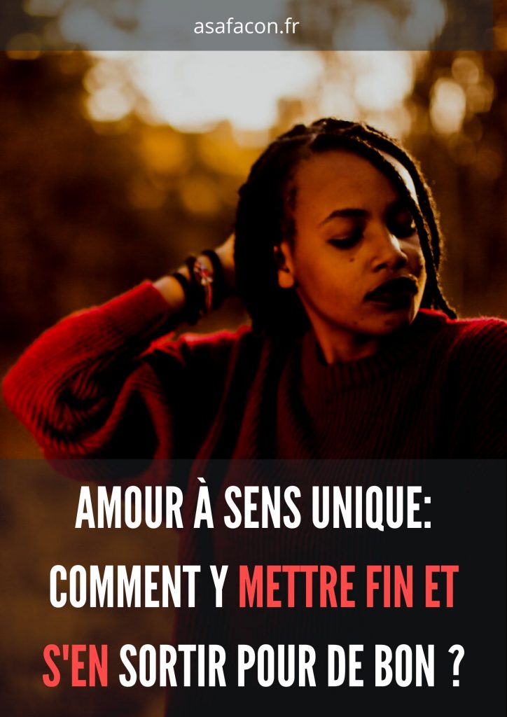 Amour À Sens Unique: Comment Y Mettre Fin Et S'en Sortir Pour De Bon ?